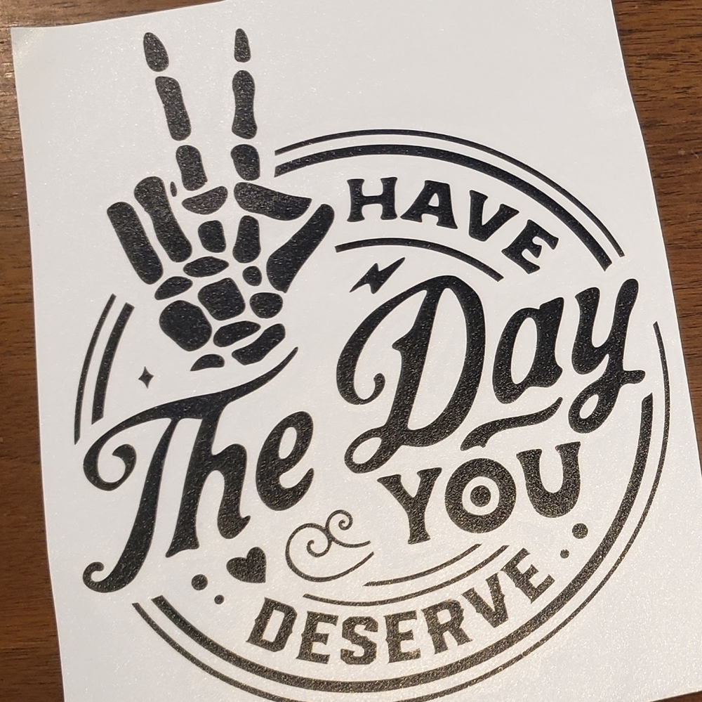 "Have The Day You Deserve" Bumper Sticker